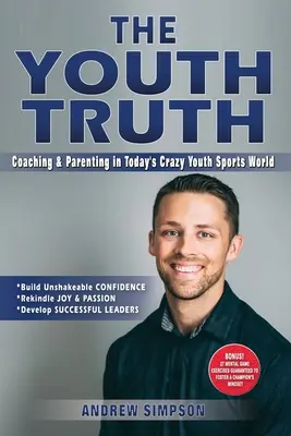Pravda o mládeži: Trénerstvo a rodičovstvo v dnešnom šialenom svete mládežníckeho športu - The Youth Truth: Coaching & Parenting In Today's Crazy Youth Sports World