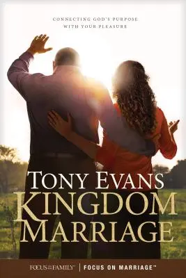 Kráľovské manželstvo: Manželstvo v plnosti a slobode: Spojenie Božieho cieľa s vaším potešením - Kingdom Marriage: Connecting God's Purpose with Your Pleasure