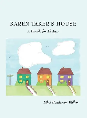 Dom Karen Takerovej: A Parable for All Ages - Karen Taker's House: A Parable for All Ages