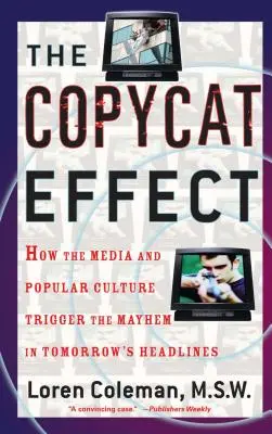 Efekt napodobňovania: Ako médiá a populárna kultúra vyvolávajú chaos v titulkoch zajtrajších novín - The Copycat Effect: How the Media and Popular Culture Trigger the Mayhem in Tomorrow's Headlines