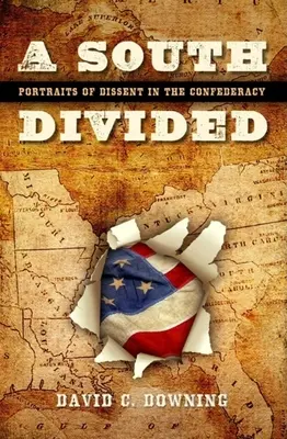 Rozdelený juh: Portréty disentu v Konfederácii - A South Divided: Portraits of Dissent in the Confederacy