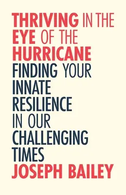 Rozkvet v oku hurikánu: (Find Your Inner Strength): Odomknutie odolnosti v turbulentných časoch (Find Your Inner Strength) - Thriving in the Eye of the Hurricane: Unlocking Resilience in Turbulent Times (Find Your Inner Strength)