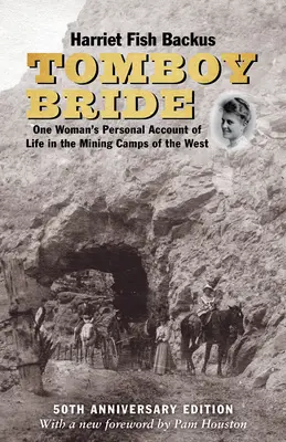 Tomboy Bride, vydanie k 50. výročiu: Osobný príbeh jednej ženy o živote v baníckych táboroch na Západe - Tomboy Bride, 50th Anniversary Edition: One Woman's Personal Account of Life in Mining Camps of the West