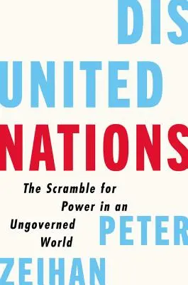 Rozdelené národy: Nejednotnosť: boj o moc v neovládanom svete - Disunited Nations: The Scramble for Power in an Ungoverned World