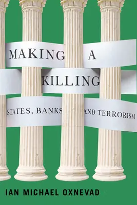 Ako zabíjať: Štáty, banky a terorizmus - Making a Killing: States, Banks, and Terrorism