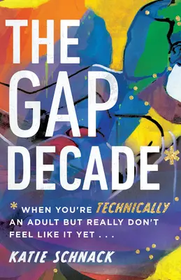 The Gap Decade (Desaťročie medzier): Keď ste technicky dospelí, ale ešte sa tak necítite - The Gap Decade: When You're Technically an Adult But Really Don't Feel Like It Yet