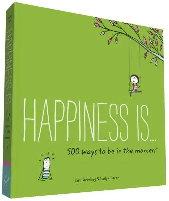 Šťastie je . . . 500 spôsobov, ako byť v prítomnosti: (Knihy o myslení, Šťastné darčeky) - Happiness Is . . . 500 Ways to Be in the Moment: (Books about Mindfulness, Happy Gifts)