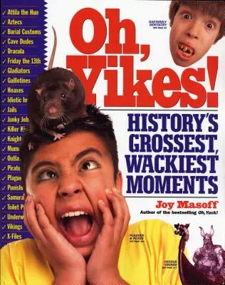 Oh, Yikes!: Najhrubšie a najbláznivejšie momenty histórie - Oh, Yikes!: History's Grossest, Wackiest Moments