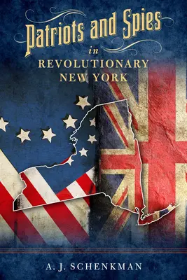 Patrioti a špióni v revolučnom New Yorku - Patriots and Spies in Revolutionary New York