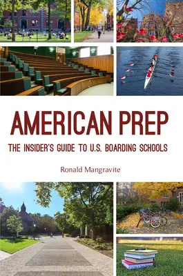 American Prep: The Insider's Guide to U.S. Boarding Schools (Sprievodca internátnymi školami, Americké školy) - American Prep: The Insider's Guide to U.S. Boarding Schools (Boarding School Guide, American Schools)