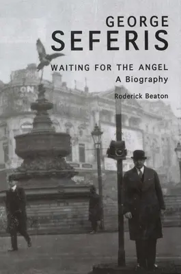 George Seferis: Čakanie na anjela: Životopis - George Seferis: Waiting for the Angel: A Biography