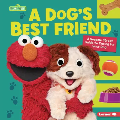 Najlepší priateľ psa: (R) Sprievodca starostlivosťou o psa: Sezamová ulica - A Dog's Best Friend: A Sesame Street (R) Guide to Caring for Your Dog