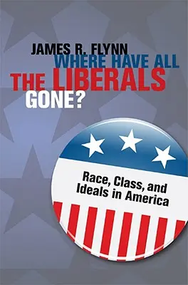 Kam sa podeli všetci liberáli? Rasa, trieda a ideály v Amerike - Where Have All the Liberals Gone?: Race, Class, and Ideals in America