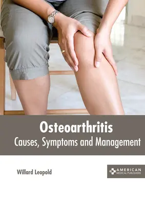 Osteoartritída: Príčiny, príznaky a liečba - Osteoarthritis: Causes, Symptoms and Management