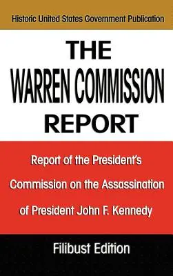 Správa Warrenovej komisie: Správa prezidentskej komisie o atentáte na prezidenta Johna F. Kennedyho - The Warren Commission Report: Report of the President's Commission on the Assassination of President John F. Kennedy