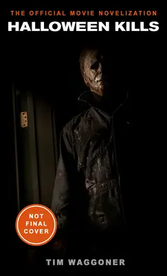 Halloween zabíja: Oficiálna filmová novelizácia - Halloween Kills: The Official Movie Novelization