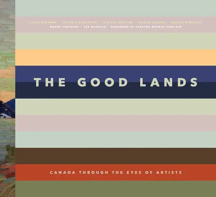 Dobré krajiny: Kanada očami svojich umelcov - The Good Lands: Canada Through the Eyes of Its Artists