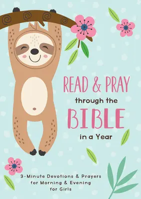 Prečítaj a pomodli sa Bibliu za rok (Dievča): Trojminútové pobožnosti a modlitby na ráno a večer pre dievčatá - Read and Pray Through the Bible in a Year (Girl): 3-Minute Devotions & Prayers for Morning and Evening for Girls