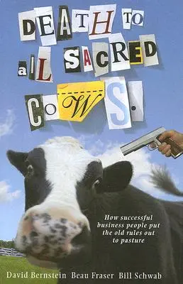 Smrť všetkým posvätným kravám: Ako úspešné firmy vyradili staré pravidlá z hry - Death to All Sacred Cows: How Successful Businesses Put the Old Rules Out to Pasture