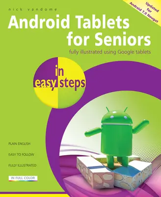 Tablety so systémom Android pre seniorov v jednoduchých krokoch: Pokrýva Android 7.0 Nougat - Android Tablets for Seniors in Easy Steps: Covers Android 7.0 Nougat