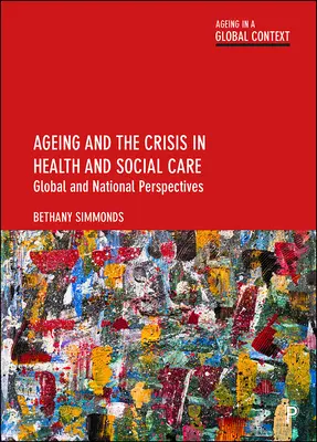 Starnutie a kríza v zdravotníctve a sociálnej starostlivosti: Globálne a národné perspektívy - Ageing and the Crisis in Health and Social Care: Global and National Perspectives
