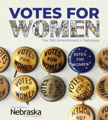 Hlasy pre ženy: 19. dodatok v Nebraske - Votes for Women: The 19th Amendment in Nebraska