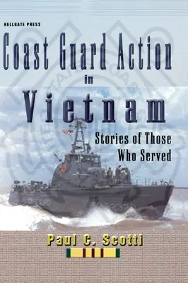 Akcia pobrežnej stráže vo Vietname: Príbehy tých, ktorí slúžili - Coast Guard Action in Vietnam: Stories of Those Who Served