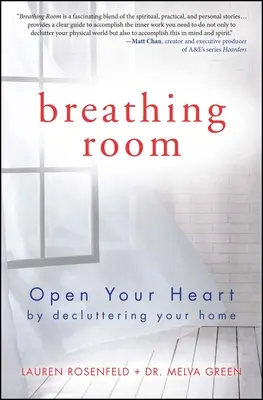 Priestor na dýchanie: Dýchací priestor: Otvorte svoje srdce tým, že vyčistíte svoj domov - Breathing Room: Open Your Heart by Decluttering Your Home