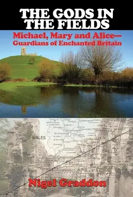 Bohovia na poliach: Michael, Mary a Alice: Strážcovia zakliatej Británie: Alenka a Alica: Strážcovia zakliatej Británie - The Gods in the Fields: Michael, Mary and Alice: Guardians of Enchanted Britain