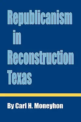 Republikanizmus v rekonštrukčnom Texase - Republicanism in Reconstruction Texas