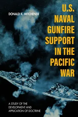 Vojenská podpora amerického námorníctva vo vojne v Tichomorí: štúdia o vývoji a uplatňovaní doktríny (U.S. Naval Gunfire Support in the Pacific War: A Study of the Development and Application of Doctrine) - U.S. Naval Gunfire Support in the Pacific War: A Study of the Development and Application of Doctrine