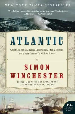 Atlantik: Atlantik: Veľké námorné bitky, hrdinské objavy, titánové búrky a obrovský oceán miliónov príbehov - Atlantic: Great Sea Battles, Heroic Discoveries, Titanic Storms, and a Vast Ocean of a Million Stories