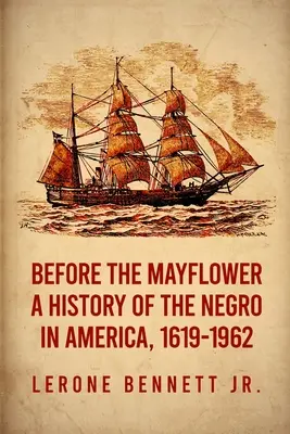 Pred Mayflower: A History of the Negro in America, 1619-1962 Paperback - Before the Mayflower: A History of the Negro in America, 1619-1962 Paperback