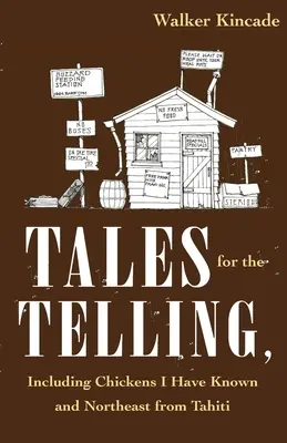 Príbehy na rozprávanie: vrátane Sliepok, ktoré som poznal, a Severovýchod z Tahiti - Tales for the Telling: including Chickens I Have Known and Northeast from Tahiti