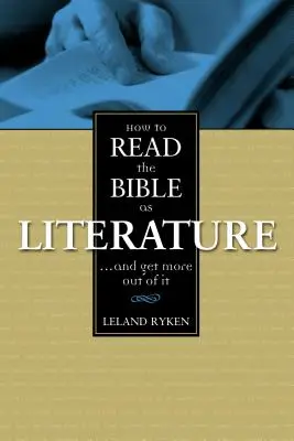 Ako čítať Bibliu ako literatúru: . . a získať z nej viac - How to Read the Bible as Literature: . . . and Get More Out of It