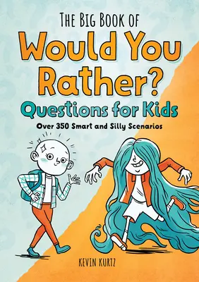 Veľká kniha otázok pre deti: Viac ako 350 chytrých a hlúpych scenárov - The Big Book of Would You Rather Questions for Kids: Over 350 Smart and Silly Scenarios