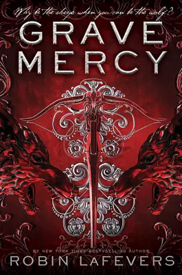 Hrobové milosrdenstvo: Jeho spravodlivá vrahyňa, kniha I - Grave Mercy: His Fair Assassin, Book I