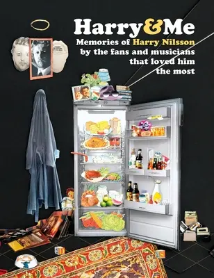 Harry a ja: 200 spomienok na Harryho Nilssona od fanúšikov a hudobníkov, ktorí ho najviac milovali - Harry and Me: 200 Memories of Harry Nilsson by the Fans and Musicians That Loved Him the Most