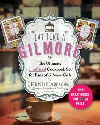 Jedzte ako Gilmorovci: Vychutnajte si Ešte raz: Neoficiálna kuchárska kniha pre fanúšikov Gilmorových dievčat: Dve skvelé knihy! Jedna skvelá cena! - Eat Like a Gilmore: The Ultimate Unofficial Cookbook Set for Fans of Gilmore Girls: Two Great Books! One Great Price!