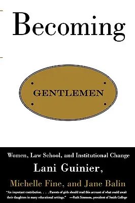 Stať sa džentlmenmi: Ženy, právnická fakulta a inštitucionálne zmeny - Becoming Gentlemen: Women, Law School, and Institutional Change