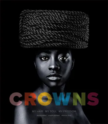 Korunky: Moje vlasy, moja duša, moja sloboda: Fotografie Sandra Millera - Crowns: My Hair, My Soul, My Freedom: Photographs by Sandro Miller