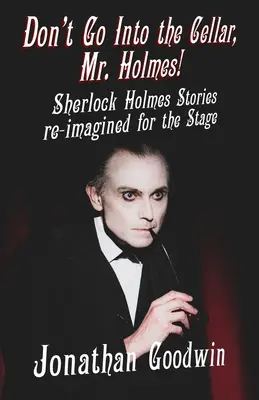Nechoďte do pivnice, pán Holmes! Príbehy Sherlocka Holmesa v javiskovom spracovaní - Don't Go Into The Cellar, Mr Holmes!: Sherlock Holmes Stories Re-Imagined for the Stage