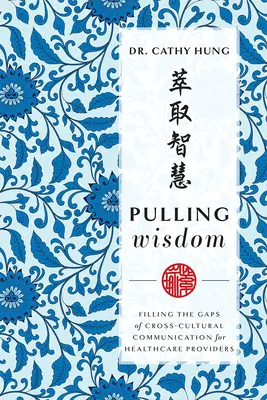 Ťahanie múdrosti: Vyplnenie medzier v medzikultúrnej komunikácii pre poskytovateľov zdravotnej starostlivosti - Pulling Wisdom: Filling the Gaps of Cross-Cultural Communication for Healthcare Providers