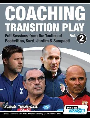 Tréning prechodovej hry Vol.2 - Kompletné tréningy z taktiky Pochettina, Sarriho, Jardima a Sampaoliho - Coaching Transition Play Vol.2 - Full Sessions from the Tactics of Pochettino, Sarri, Jardim & Sampaoli