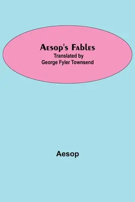Ezopove bájky; preklad George Fyler Townsend - Aesop's Fables; Translated by George Fyler Townsend