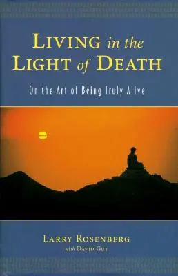 Žiť vo svetle smrti: O umení byť skutočne živý - Living in the Light of Death: On the Art of Being Truly Alive
