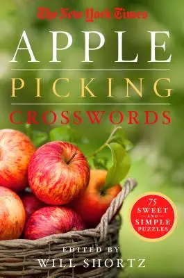 The New York Times Apple Picking Crosswords (Jablkové krížovky): 75 sladkých a jednoduchých hádaniek - The New York Times Apple Picking Crosswords: 75 Sweet and Simple Puzzles