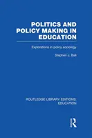 Politika a tvorba politiky vo vzdelávaní: Výskumy v sociológii - Politics and Policy Making in Education: Explorations in Sociology