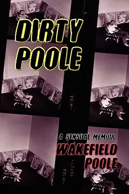 Dirty Poole: Poole: zmyselné memoáre - Dirty Poole: A Sensual Memoir