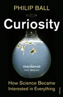 Zvedavosť - Ako sa veda začala zaujímať o všetko - Curiosity - How Science Became Interested in Everything